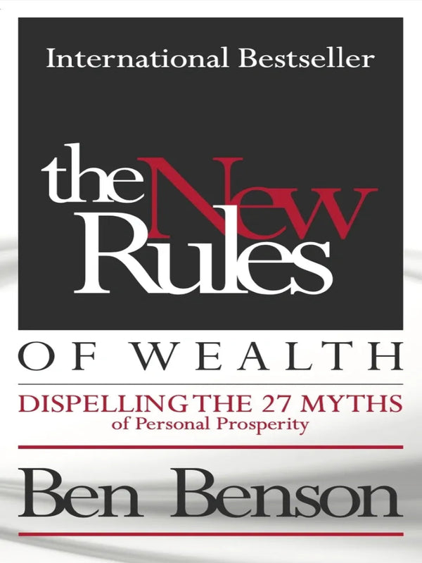 The New Rules of Wealth – Dispelling the 27 Myths of Personal Prosperity